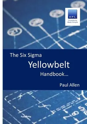 Manualul centurii galbene Six Sigma - The Six Sigma Yellowbelt Handbook