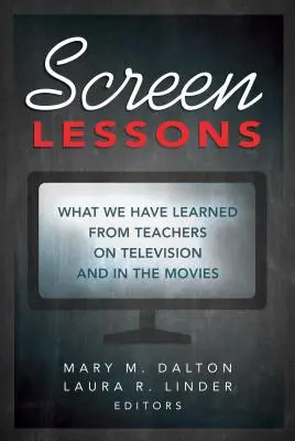 Lecții pe ecran: Ce am învățat de la profesorii de la televizor și din filme - Screen Lessons: What We Have Learned from Teachers on Television and in the Movies