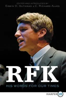 Rfk: Cuvintele sale pentru vremurile noastre - Rfk: His Words for Our Times