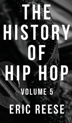 Istoria hip-hop-ului: Volumul 5 - The History of Hip Hop: Volume 5