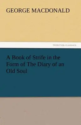 O carte a conflictelor sub forma jurnalului unui suflet bătrân - A Book of Strife in the Form of the Diary of an Old Soul