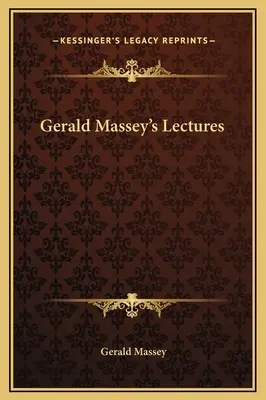 Prelegerile lui Gerald Massey - Gerald Massey's Lectures