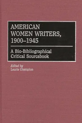 Scriitoare americane, 1900-1945: A Bio-Bibliographical Critical Sourcebook - American Women Writers, 1900-1945: A Bio-Bibliographical Critical Sourcebook