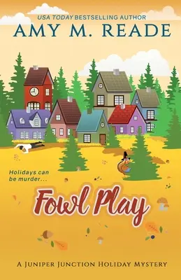 Fowl Play: The Juniper Junction Mystery Series: Cartea a șasea - Fowl Play: The Juniper Junction Mystery Series: Book Six