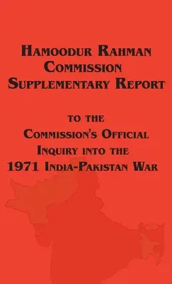 Comisia Hamoodur Rahman de anchetă privind războiul India-Pakistan din 1971, raport suplimentar - Hamoodur Rahman Commission of Inquiry Into the 1971 India-Pakistan War, Supplementary Report