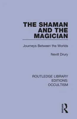 Șamanul și magicianul: Călătorii între lumi - The Shaman and the Magician: Journeys Between the Worlds