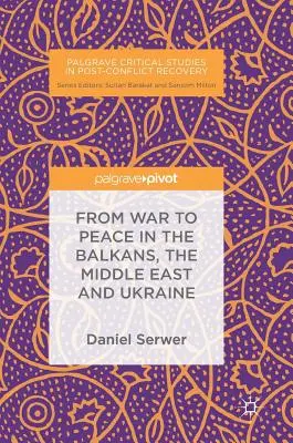 De la război la pace în Balcani, Orientul Mijlociu și Ucraina - From War to Peace in the Balkans, the Middle East and Ukraine