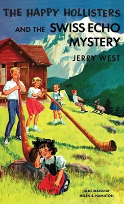 The Happy Hollisters și Misterul Ecoului Elvețian: Ediție Specială HARDCOVER - The Happy Hollisters and the Swiss Echo Mystery: HARDCOVER Special Edition