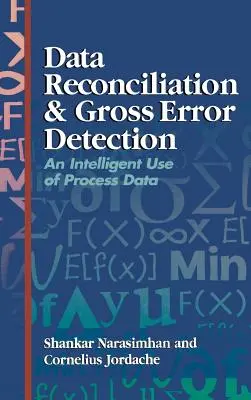 Reconcilierea datelor și detectarea erorilor grosiere: O utilizare inteligentă a datelor de proces - Data Reconciliation and Gross Error Detection: An Intelligent Use of Process Data