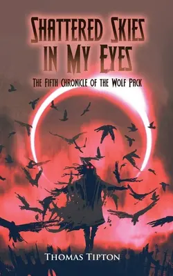 Ceruri sfărâmate în ochii mei: A cincea cronică a haitei de lupi - Shattered Skies in My Eyes: The Fifth Chronicle of the Wolf Pack
