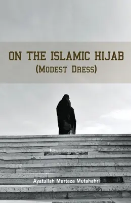 Despre hijab-ul islamic (îmbrăcămintea modestă) - On the Islamic Hijab (Modest Dress)