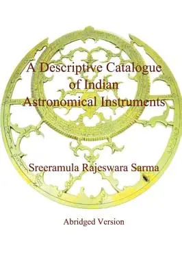 Un catalog descriptiv al instrumentelor astronomice indiene - A Descriptive Catalogue of Indian Astronomical Instruments
