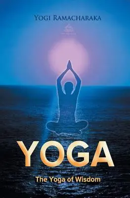 Yoga înțelepciunii - The Yoga of Wisdom