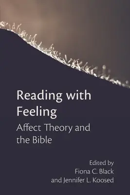 Citind cu sentimente: Teoria afectelor și Biblia - Reading with Feeling: Affect Theory and the Bible