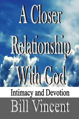 O relație mai strânsă cu Dumnezeu: Intimitate și devoțiune - A Closer Relationship With God: Intimacy and Devotion