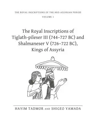 Inscripțiile regale ale lui Tiglath-Pileser III (744-727 î.Hr.) și Shalmaneser V (726-722 î.Hr.), regi ai Asiriei - The Royal Inscriptions of Tiglath-Pileser III (744-727 Bc) and Shalmaneser V (726-722 Bc), Kings of Assyria