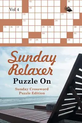 Sunday Relaxer Puzzle On Vol 4: Ediția de duminică a cuvintelor încrucișate - Sunday Relaxer Puzzle On Vol 4: Sunday Crossword Puzzle Edition