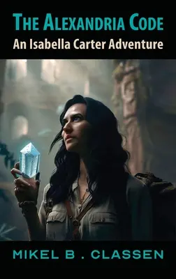 The Alexandria Code: O aventură Isabella Carter - The Alexandria Code: An Isabella Carter Adventure