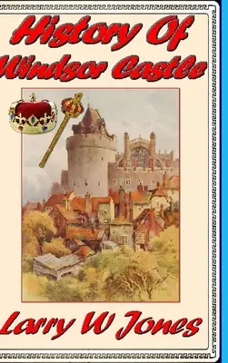 Istoria Castelului Windsor - History Of Windsor Castle