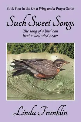 Such Sweet Songs: Seria On a Wing and a Prayer - Cartea 4 - Such Sweet Songs: On a Wing and a Prayer Series - Book 4