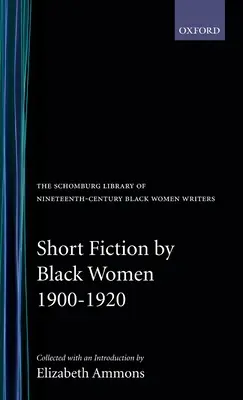 Ficțiune scurtă scrisă de femei de culoare, 1900-1920 - Short Fiction by Black Women, 1900-1920