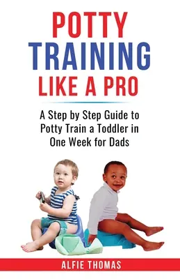 Pregătirea pentru oliță ca un profesionist - Potty Training Like a Pro