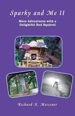 Sparky și cu mine II: Mai multe aventuri cu o veveriță roșie încântătoare - Sparky and Me II: More Adventures with a Delightful Red Squirrel
