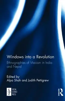 Windows into a Revolution: Etnografii ale maoismului în India și Nepal - Windows into a Revolution: Ethnographies of Maoism in India and Nepal