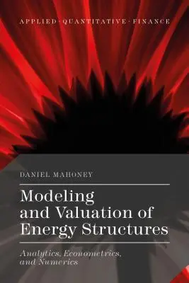 Modelarea și evaluarea structurilor energetice: Analiză, econometrie și numerică - Modeling and Valuation of Energy Structures: Analytics, Econometrics, and Numerics