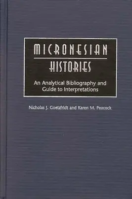 Istorii microneziene: O bibliografie analitică și un ghid al interpretărilor - Micronesian Histories: An Analytical Bibliography and Guide to Interpretations
