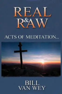 Real & Raw: Acte de meditație... - Real & Raw: Acts of Meditation...