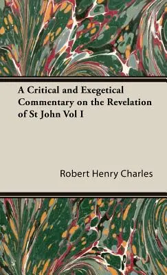 Un comentariu critic și exegetic asupra Apocalipsei Sfântului Ioan Vol I - A Critical and Exegetical Commentary on the Revelation of St John Vol I