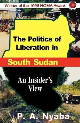 Politica de eliberare în Sudanul de Sud - The Politics of Liberation in South Sudan