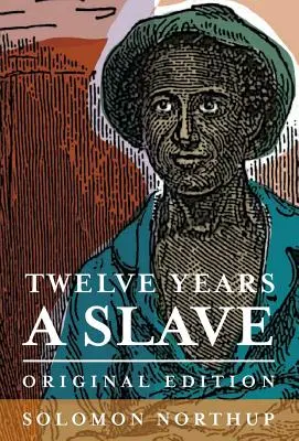 Doisprezece ani de sclavie: Ediție originală - Twelve Years a Slave: Original Edition