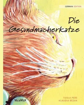 Die Gesundmacherkatze: ediția în limba germană a cărții The Healer Cat - Die Gesundmacherkatze: German Edition of The Healer Cat