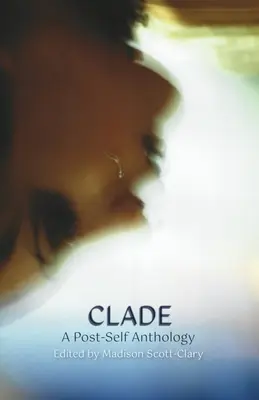 Clade - O antologie post-self - Clade - A Post-Self Anthology