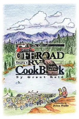 Cartea de bucate oficială pentru camping offroad și RV - The Official Offroad Camping & RVers CookBook