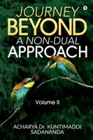 Călătorie dincolo de: O abordare non-dividuală: Volumul II - Journey Beyond: A Non-Dual Approach: Volume II