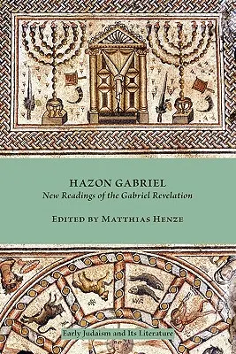 Hazon Gabriel: Noi lecturi ale Apocalipsei lui Gabriel - Hazon Gabriel: New Readings of the Gabriel Revelation