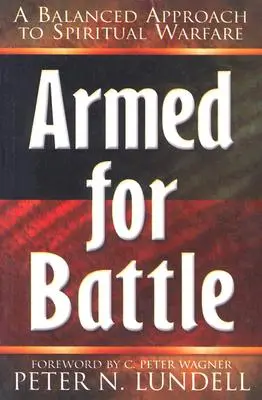 Înarmați pentru luptă: O abordare echilibrată a războiului spiritual - Armed for Battle: A Balanced Approach to Spiritual Warfare