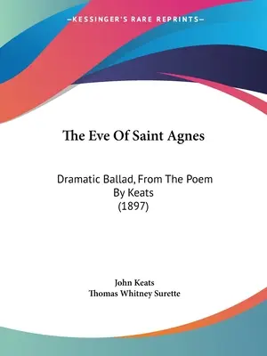 The Eve Of Saint Agnes: Dramatic Ballad, From The Poem By Keats (1897)