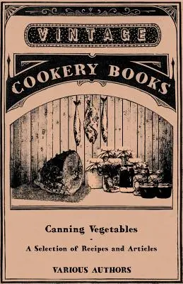 Conserve de legume - O selecție de rețete și articole - Canning Vegetables - A Selection of Recipes and Articles