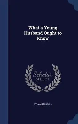 Ce ar trebui să știe un soț tânăr - What a Young Husband Ought to Know