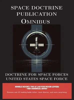 Publicația Omnibus a Doctrinei Spațiale: Doctrină pentru forțele spațiale - Space Doctrine Publication Omnibus: Doctrine for Space Forces