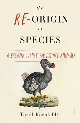 Re-Originea speciilor: O a doua șansă pentru animalele dispărute - The Re-Origin of Species: A Second Chance for Extinct Animals