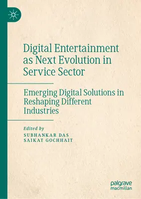 Divertismentul digital ca următoare evoluție în sectorul serviciilor: Soluții digitale emergente în remodelarea diferitelor industrii - Digital Entertainment as Next Evolution in Service Sector: Emerging Digital Solutions in Reshaping Different Industries