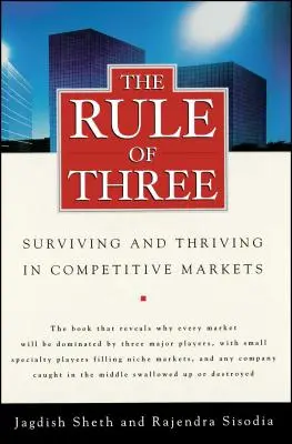 Regula de trei: Supraviețuirea și prosperitatea pe piețele concurențiale - The Rule of Three: Surviving and Thriving in Competitive Markets