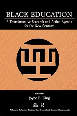 Educația negrilor: O agendă transformativă de cercetare și acțiune pentru noul secol - Black Education: A Transformative Research and Action Agenda for the New Century