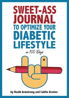 Jurnalul Sweet-Ass pentru a-ți Optimiza Stilul de Viață Diabetic în 100 de Zile: Ghid & Jurnal: O practică zilnică simplă pentru a-ți optimiza stilul de viață diabetic Foreve - Sweet-Ass Journal to Optimize Your Diabetic Lifestyle in 100 Days: Guide & Journal: A Simple Daily Practice to Optimize Your Diabetic Lifestyle Foreve