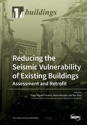 Reducerea vulnerabilității seismice a clădirilor existente Evaluare și modernizare - Reducing the Seismic Vulnerability of Existing Buildings Assessment and Retrofit